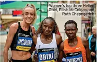  ?? ?? Women’s top three Hellen Obiri, Eilish McColgan and Ruth Chepngetic­h