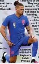  ??  ?? SENDING MESSAGE: England’s Kalvin Phillips