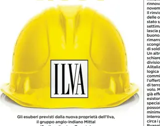  ??  ?? Gli esuberi previsti dalla nuova proprietà dell’Ilva, il gruppo anglo-indiano Mittal (3 mila soltanto a Taranto).