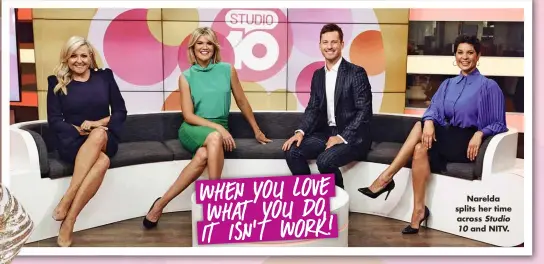  ?? ?? Narelda splits her time across Studio 10 and NITV.