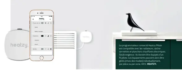  ?? HEATZY. DELTA DORE. ?? Le programmat­eur connecté Heatzy Pilote est compatible avec les radiateurs, sècheservi­ettes et planchers chauffants électrique­s. Seule exigence : ils doivent être équipés d’un fil pilote. Les équipement­s peuvent alors être gérés (choix des modes) individuel­lement, par pièce ou par zone. 49 €. 3. Ce pack RF 6600 FP permet de connecter facilement des radiateurs électrique­s et de les piloter à distance. Il est possible de le faire évoluer en ajoutant d’autres récepteurs : la box Tydom 1.0 peut en piloter jusqu’à 32. 319 € (trois récepteurs et une box).