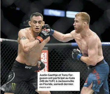  ?? PHOTO AFP ?? Justin Gaethje et Tony Ferguson ont participé au Gala 249 de l’UFC à Jacksonvil­le en Floride, samedi dernier.