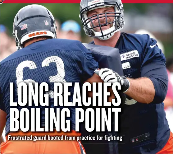  ?? | NAM Y. HUH/ AP ?? Kyle Long ( right, in drills with rookie Mitchell Kirsch last month) got combative with his teammates multiple times Monday before hewas kicked out of practice.