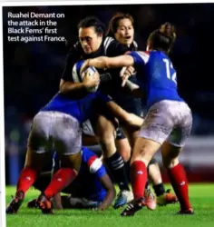  ??  ?? Ruahei Demant on the attack in the Black Ferns’ first test against France.