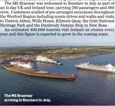  ??  ?? The MS Braemar arriving in Rosslare in July.