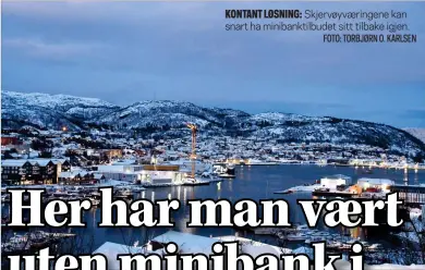  ?? FOTO: TORBJØRN O. KARLSEN ?? KONTANT LØSNING: Skjervøyva­eringene kan snart ha minibankti­lbudet sitt tilbake igjen.