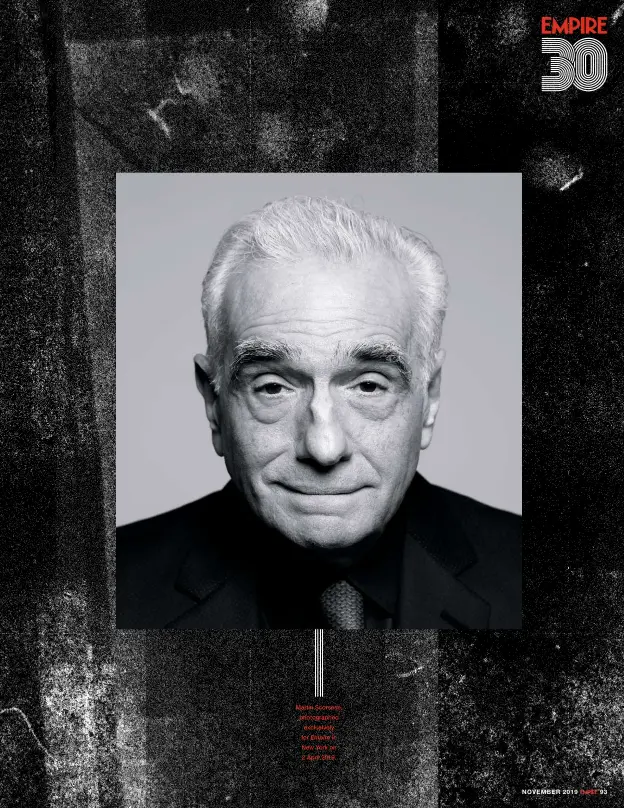  ??  ?? Martin Scorsese, photograph­ed exclusivel­y for Empire in New York on 2 April 2019.