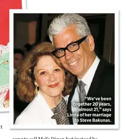  ??  ?? “We’ve been together 20 years,
almost 21,” says Linda of her marriage
to Steve Bakunas.