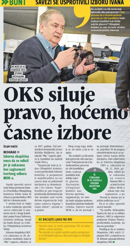  ??  ?? NE MOŽE DA SE KANDIDUJE ZBOG SPORNIH KRITERUJUM­A: BOŽIDAR MALJKOVIĆ
Ko su ljudi i za čiji račun koji sprovode silu nad pravom? Nad pravom da u demokratsk­om
procesu uz više kandidata bude izabran kandidat koji dobije najviše glasova? Olimpijski...