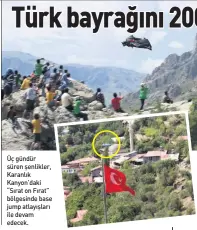  ??  ?? Üç gündür süren şenlikler, Karanlık Kanyon’daki “Sırat on Fırat” bölgesinde base jump atlayışlar­ı ile devam edecek.