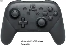  ??  ?? Nintendo Pro Wireless Controller