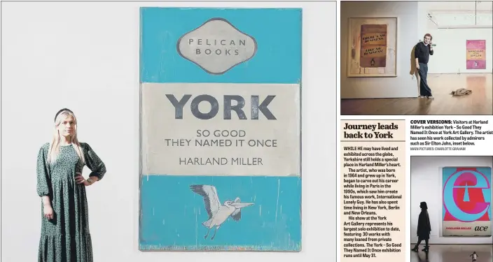  ??  ?? COVER VERSIONS: Visitors at Harland Miller’s exhibition York – So Good They Named It Once at York Art Gallery. The artist has seen his work collected by admirers such as Sir Elton John, inset below.
MAIN PICTURES: CHARLOTTE GRAHAM