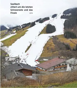  ?? GEPA ?? Saalbach zittert um die letzten Schneerest­e und das Finale