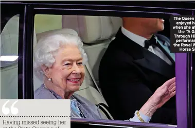  ?? ?? The Queen clearly enjoyed herself when she attended the “A Gallop Through History” performanc­e at the Royal Windsor Horse Show