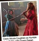  ?? ?? Humble Clash: Nicola Coughlan as Joan fights with Queen Dagan