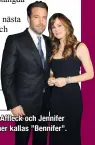  ??  ?? Ben Affleck och Jennifer Garner kallas ” Bennifer”.