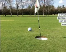  ??  ?? Certain sports such as footgolf can be safely enjoyed