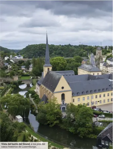  ??  ?? Vista del barrio del Grund, a los pies del casco histórico de Luxemburgo.