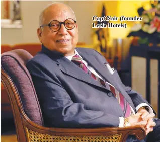  ??  ?? Capt Nair (founder Leela Hotels)