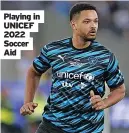  ?? ?? Playing in unicef 2022 soccer Aid