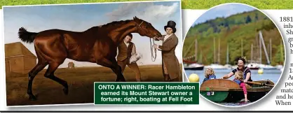  ?? ?? ONTO A WINNER: Racer Hambleton earned its Mount Stewart owner a fortune; right, boating at Fell Foot