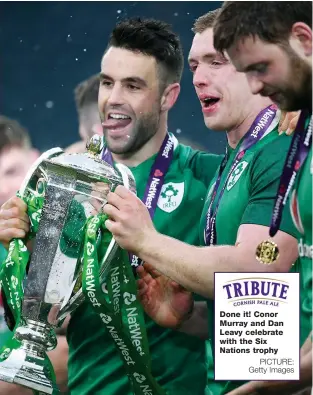 ?? PICTURE: Getty Images ?? Done it! Conor Murray and Dan Leavy celebrate with the Six Nations trophy