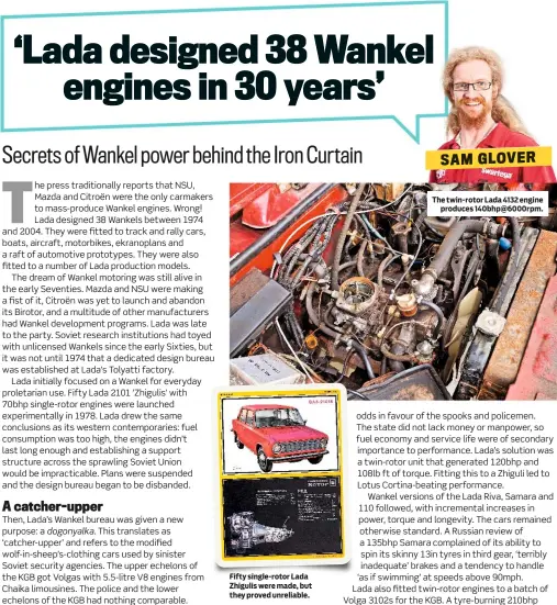  ??  ?? Fifty single-rotor Lada Zhigulis were made, but they proved unreliable. The twin-rotor Lada 4132 engine produces 140bhp@6000rpm.