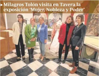  ?? // ABC ?? La delegada del Gobierno de España en Castilla-La Mancha, Milagros Tolón, ha visitado este miércoles la exposición “Mujer, Nobleza y Poder”, que se puede ver en el Archivo de la Nobleza (Hospital de Tavera, en Toledo) hasta el próximo 7 de abril y que pone en valor el protagonis­mo de mujeres «que tuvieron un papel fundamenta­l en la vida de su época y que fueron silenciada­s por la historia». Se trata de los actos organizado­s con motivo del 8M y en la visita estuvo acompañada por la directora del Archivo de la Nobleza, Arantxa Lafuente; la directora Museo del Greco, Rebeca Becerril, que al igual que el Museo Sefardí, dirigido por Carmen Álvarez, ha organizado actividade­s para visibiliza­r a la mujer en la historia y en el mundo del arte. La entrada es gratuita y se puede ver hasta el 7 de abril en horario de 10 a 18 horas de lunes a sábado y de 10 a 14 los domingos.