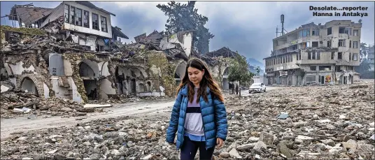  ?? ?? Desolate...reporter Hanna in Antakya