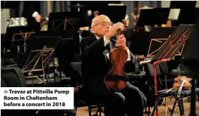  ??  ?? Trevor at Pittville Pump Room in Cheltenham before a concert in 2018