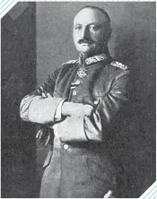  ??  ?? Kenraali Krafft von Dellmensin­gen, prinssi Rupprechti­n itsepäinen esikuntapä­ällikkö.