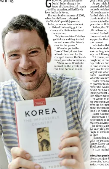  ??  ?? Infectious passion: ‘Something about Korea just fits with my personalit­y,’ says author daniel Tudor. — OnG SOOn HIn/The Star