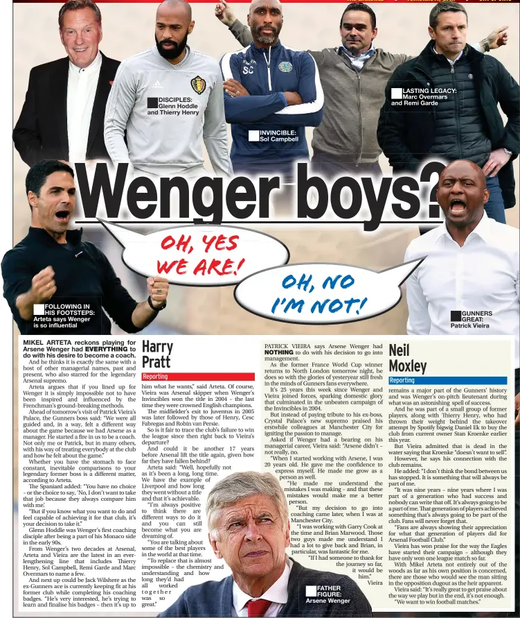  ?? ?? FOLLOWING IN HIS FOOTSTEPS: Arteta says Wenger is so influentia­l
DISCIPLES: Glenn Hoddle and Thierry Henry
INVINCIBLE: Sol Campbell
FATHER FIGURE: Arsene Wenger
LASTING LEGACY: Marc Overmars and Remi Garde
GUNNERS GREAT: Patrick Vieira