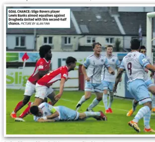  ?? PICTURE BY ALAN FINN ?? GOAL CHANCE: Sligo Rovers player Lewis Banks almost equalises against Drogheda United with this second-half chance.