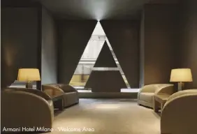  ??  ?? Armani Hotel Milano - Welcome Area