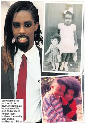  ??  ?? Jsky posted the picture of his mum, inset top, as he explained his love and respect for her. Inset bottom, the reality star and his brother as children