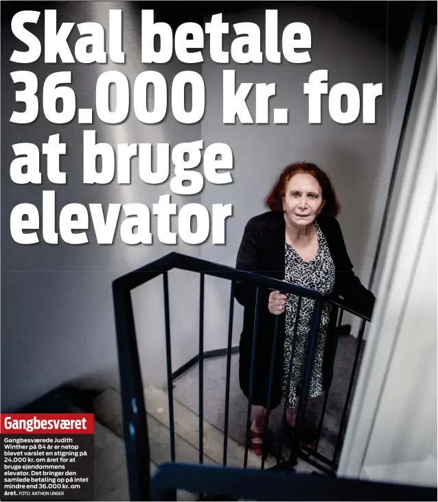  ?? FOTO: ANTHON UNGER ?? Gangbesvae­ret
Gangbesvae­rede Judith Winther på 84 år er netop blevet varslet en stigning på 24.000 kr. om året for at bruge ejendommen­s elevator. Det bringer den samlede betaling op på intet mindre end 36.000 kr. om året.