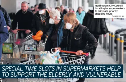  ?? DAN MULLAN ?? Nottingham City Council is calling for supermarke­ts to reinstate ‘priority’ shopping hours