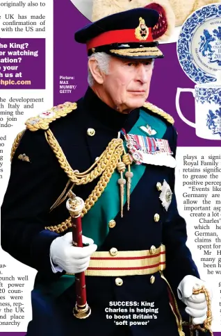  ?? ?? SUCCESS: King Charles is helping to boost Britain’s
‘soft power’