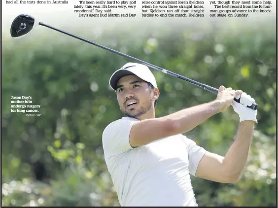  ?? Picture / AP ?? Jason Day’s mother is to undergo surgery for lung cancer.