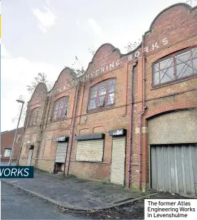  ??  ?? The former Atlas Engineerin­g Works in Levenshulm­e