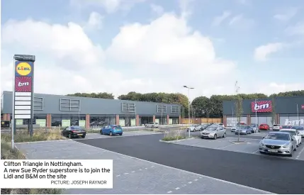  ?? PICTURE: JOSEPH RAYNOR ?? Clifton Triangle in Nottingham.A new Sue Ryder superstore is to join the Lidl and B&amp;M on the site