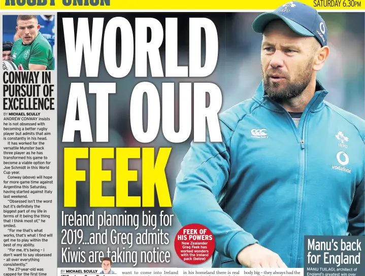  ??  ?? FEEK OF HIS POWERS New Zealander Greg Feek has worked wonders with the Ireland pack (below)