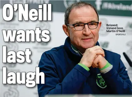  ?? SPORTSFILE ?? Relaxed; Ireland boss Martin O’Neill