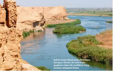 ??  ?? Eufrat rinner bland annat förbi Dura Europos i Syrien. Ett nytt index graderar risken för konflikter kring jordens viktigaste floder.