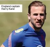  ??  ?? England captain Harry Kane