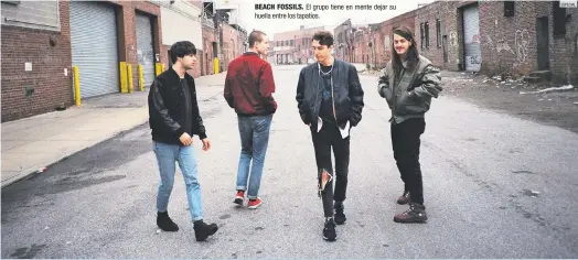  ??  ?? BEACH FOSSILS. El grupo tiene en mente dejar su huella entre los tapatíos.