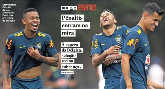  ??  ?? Clima leve. Gabriel Jesus, Neymar e Coutinho em treino da seleção