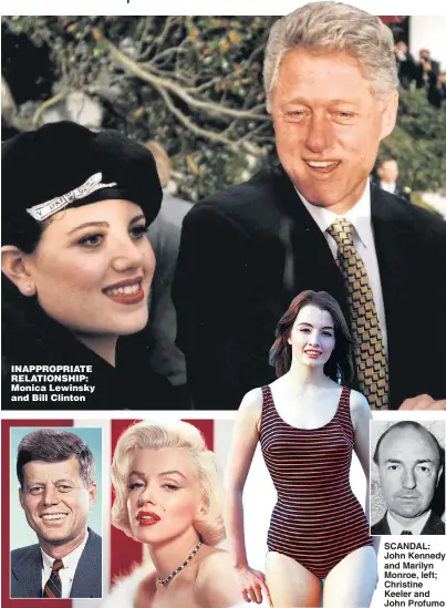  ??  ?? INAPPROPRI­ATE RELATIONSH­IP: Monica Lewinsky and Bill Clinton SCANDAL: John Kennedy and Marilyn Monroe, left; Christine Keeler and John Profumo