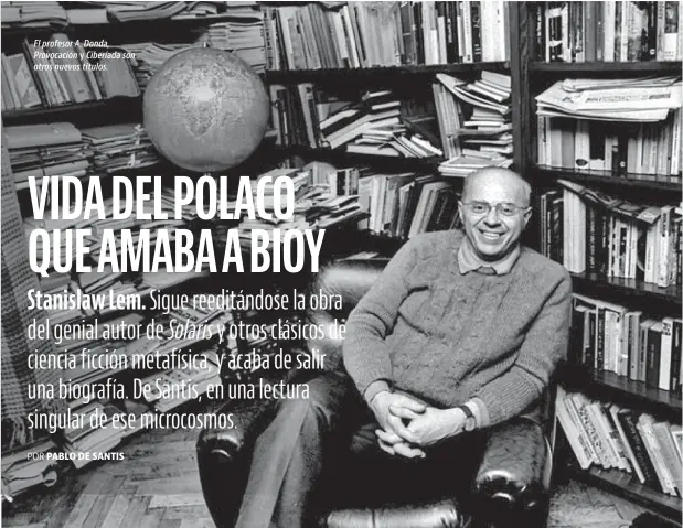  ?? ?? y El profesor A. Donda, Provocació­n Ciberíada son otros nuevos títulos.